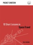 Paul Parsons - 10 Short Lessons in Space Travel Paul Parsons - 10 Short Lessons in Space Travel