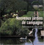 Jones, Louisa  photographies de  Mayer Joëlle Caroline et Le Scanff Gilles - Nouveaux jardins de campagne