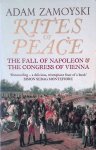 Zamoyski, Adam - Rites Of Peace: The Fall of Napoleon and the Congress of Vienna