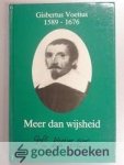 Roodbeen, J. - Gisbertus Voetius 1589-1676. Meer dan wijsheid