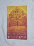 Jones, James W. - In the middle of this road we call our love. The Courage To Search For Something More