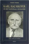 Perry Pierik - Karl Haushofer en het Nationaal-Socialisme tijd, werk en invloed