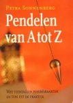 Sonnenberg, Petra - Pendelen van A tot Z (De pendel als raadgever van dag tot dag), Een modern basisboek voor iedereen over het werken met de pendel, 346 pag. paperback, zeer goede staat (naam op schutblad)
