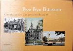 Verhagen, Nol - Bye Bye Bussum : Kroniek van 200 jaar gemeente Bussum