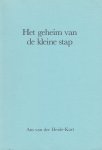 Heide-Kort, Ans van der - Het geheim van de kleine stap