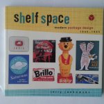Jankowski, Jerry - Shelf Space ; Modern Package Design 1945-1965 Jankowski, Jerry - Shelf Space ; Modern Package Design 1945-1965
