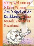 Verkamman, M; Vermeer, Evert - Om 't spel en de knikkers , 40 jaar betaald voetbal in Nederland