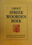 Ed van Eeden - Groot spreekwoordenboek herkomst, betekenis en gebruik van alle bekende spreekwoorden Ed van Eeden - Groot spreekwoordenboek herkomst, betekenis en gebruik van alle bekende spreekwoorden
