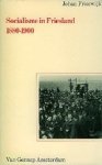 Frieswijk, Johan. - Socialisme in Friesland 1880-1900.