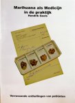Geels , Hendrik . [ isbn 9789090144443 ]  2118 - Marihuana als Medicijn in de Praktijk . ( Perassende onthullende van patienten . ) huana  Marihuana als medicijn. Een uitdrukking die wel bekend maar nog steeds niet uitgelegd is. Volgens diverse in opdracht van de regering uitgevoerde onderzoeken -
