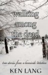Ken Lang - Walking Among the Dead