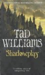 Tad Williams 20080 - Shadowplay