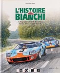 Chris Van de Wiele - L'Histoire des Bianchi. La biographie officielle des pilotes Lucien, Mauro et Jules Bianchi