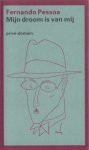 Pessoa, Fernando - Mijn droom is van mij.