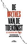 Yannick Dujardin - De mythes van de toekomst Het neoliberalisme voorbij