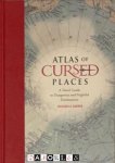 Olivier le Carrer - Atlas of Cursed Places. A Travel Guide to Dangerous and Frightful Destinations