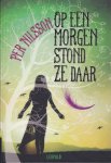 Nilsson, Per / vertaald door Bernadette Custers - Op een morgen stond ze daar