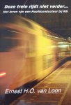 Ernest van Loon - Deze trein rijdt niet verder...