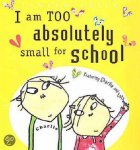 Lauren Child - I Am Too Absolutely Small For School