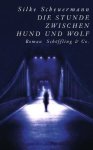 Silke Scheuermann - Die Stunde zwischen Hund und Wolf
