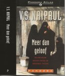 Naipaul, V.S. Vertaald door  Tineke Davids  Omslagontwerp Jos Peters  te Huizen - Meer dan geloof  Islamitische reizen onder de bekeerde volken