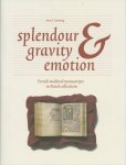 Anne S. Korteweg - Splendour, Gravity & Emotion French medieval manuscripts in Dutch collections
