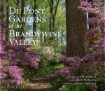 Marta McDowell; Charles A. Birnbaum - Du Pont Gardens Of The Brandywine Valley
