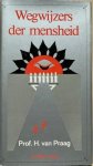 Praag, Prof. H. van - WEGWIJZERS DER MENSHEID.  Lessen in Leiderschap.