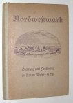 Nordwestmark - Die Nordwestmark. Band I: Dichtung und Forschung im Raum Weser-Ems.