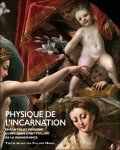 Philippe Morel (ed) - Physique de l?Incarnation, Enfanter et prendre corps dans l?art italien de la Renaissance