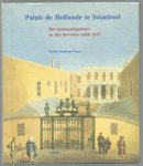 Marlies Hoenkamp-Mazgon - Palais de Hollande in Istanbul : the embassy and envoys of the Netherlands since 1612