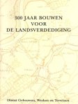 Beemt, F.H. van den - 300 jaar bouwen voor de landsverdediging