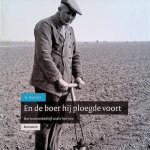 Kielstra, Harm - En de boer hij ploegde voort. Het boerenbedrijf zoals het was