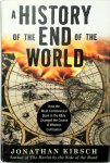 Jonathan Kirsch - A History of the End of the World How the Most Controversial Book in the Bible Changed the Course of Western Civilization