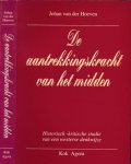 Hoeven, Johan van der - De Aantrekkingskracht van het Midden: Historisch-kritische studie van een westerse denkwijze