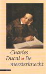 DUCAL, CHARLES - De meesterknecht