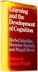 INHELDER, B., SINCLAIR, H.,  BOVET, M. - Learning and the development of cognition. Translated by S. Wedgwood.