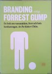 Öhlin, Per Robert - Branding enligt Forrest Gump. En bok om varumärken, livet och hela konkarongen