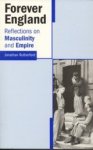 RUTHERFORD, JONATHAN - Forever England. Reflections on race, masculinity and empire