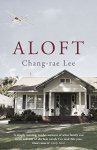 Chang-Rae Lee - Aloft