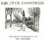 Koelemeijer, Joke - Kijk op de Zaanstreek verzamelde pentekeningen van Joke Koelemeijer Getekend in de periode 1994-2005. Koelemeijer, Joke - Kijk op de Zaanstreek verzamelde pentekeningen van Joke Koelemeijer Getekend in de periode 1994-2005.