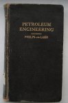 PHELPS, R.W. & LAKE, F.B., - Petroleum engineering.