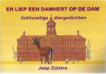 Zijlstra, Jaap - Er Liep een Damhert op de Dam: Lichtvoetige diergedichten