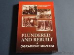 Matuszewski Roman and Kozimor Jolanta. - Plundered and Rebuilt - Ograbione Muzeum. The Polish Military Museum during the Second World War and After. (CD-ROM included).