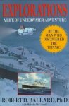 Robert D. Ballard - Explorations a life of underwater adventure