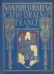 Erwards, G.W. - Vanished Halls and Cathedrals of France