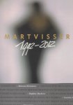 Mart Visser & Linda Jochems - Mart Visser 1992 - 2012 / It`s all about the prcess ...