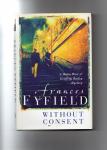 Fyfield Frances (Frances Hegarty) - Without Consent, A Helen West & Geoffrey Bailey Mystery