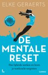 Elke Geraerts - De Mentale Reset Hoe hybride werken en leven je veerkracht vergroten