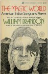 William Brandon - The Magic World American Indian Songs and Poems